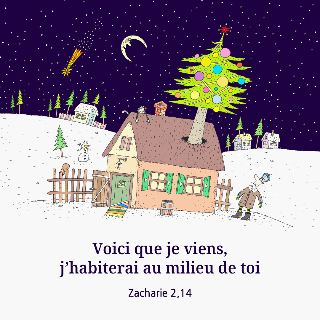 Voici que je viens, j’habiterai au milieu de toi. (Zacharie 2,14)