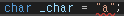 C# 코드 char _char = "a";