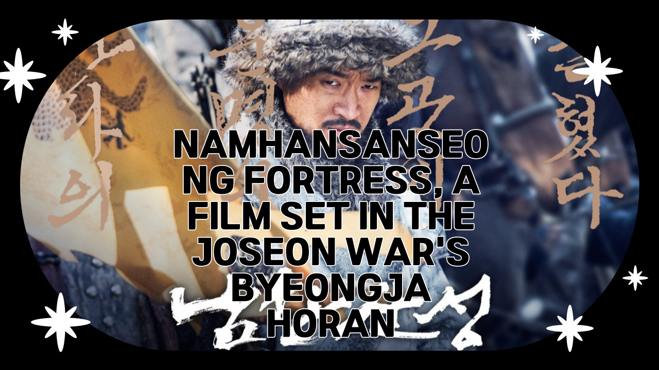 Namhansanseong Fortress&#44; a film set in the Joseon War&#39;s Byeongja Horan