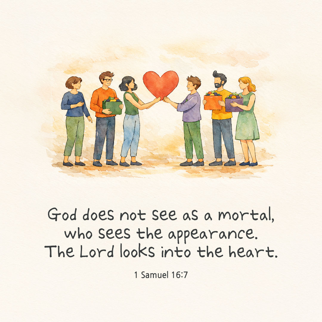 God does not see as a mortal, who sees the appearance. The Lord looks into the heart. (1 Samuel 16:7) pieonane Daily Bible quote image