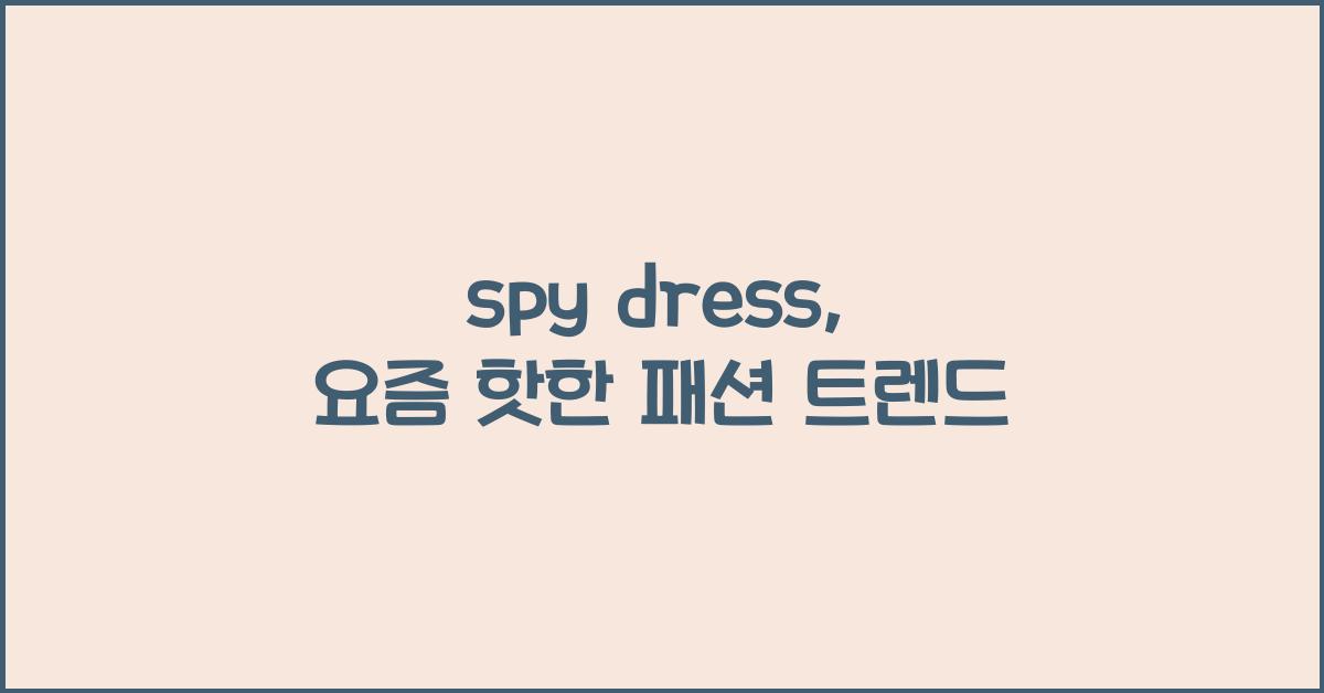 spy dress