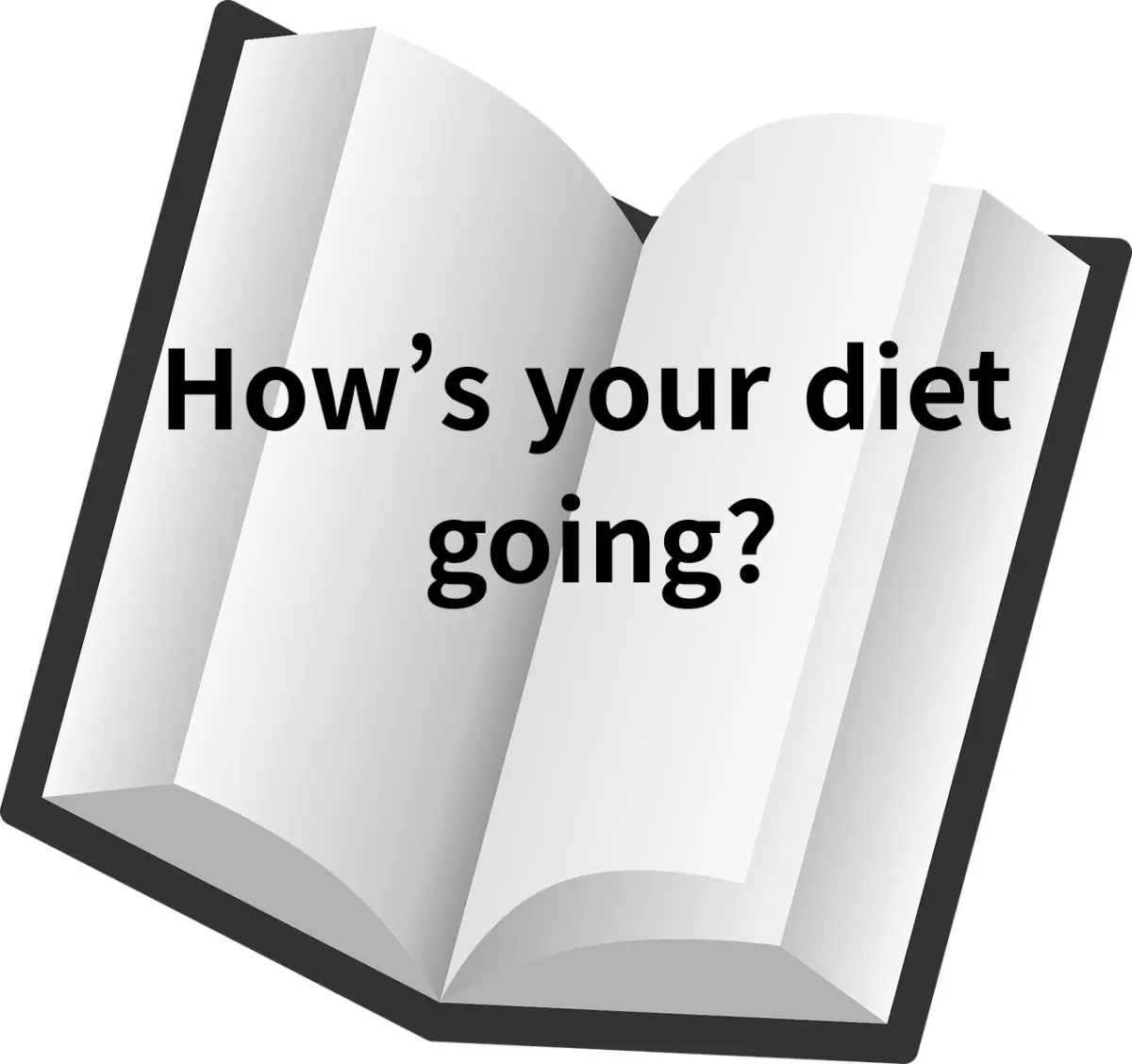 펼쳐진 책 위에 적힌 영어 한 문장 how's your diet?