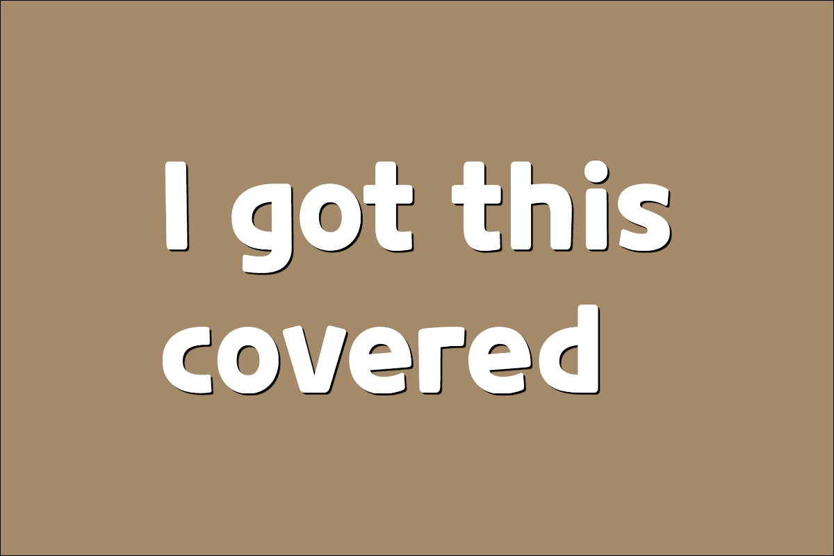 I got this covered
