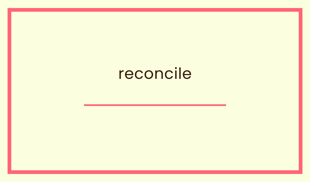 reconcile