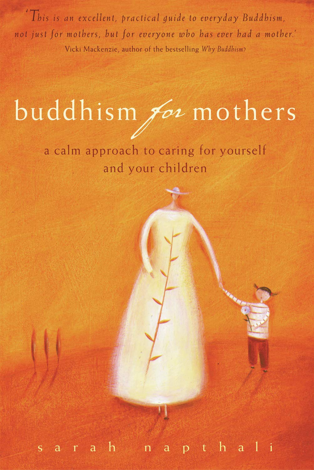 Buddhism for Mothers: A Calm Approach to Caring for Yourself and Your Children