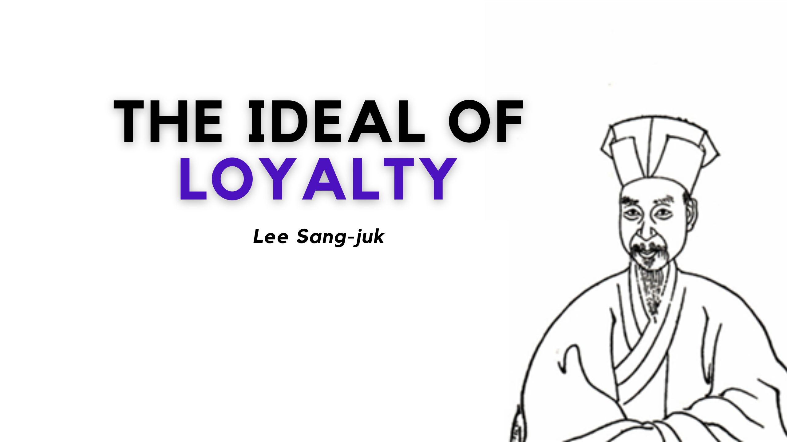 The ideal of loyalty_Lee Sang-juk