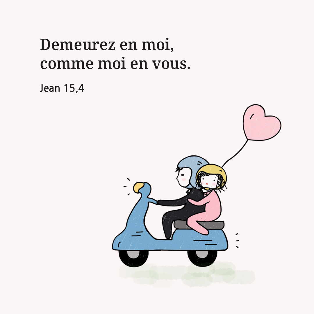 Demeurez en moi, comme moi en vous. (Jean 15,4)