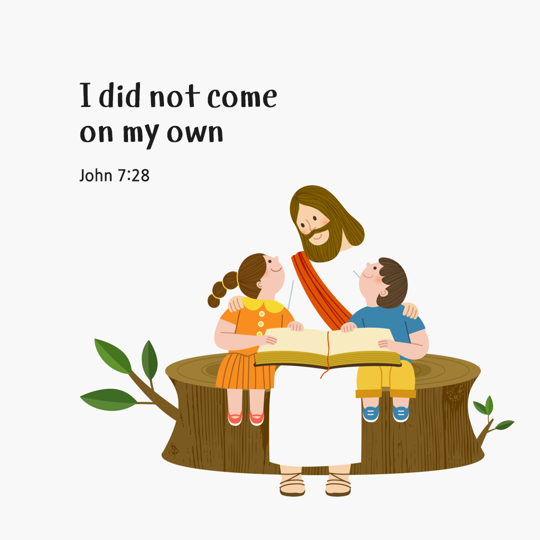 I did not come on my own. (John 7:28) by pieonane Daily Bible quote image