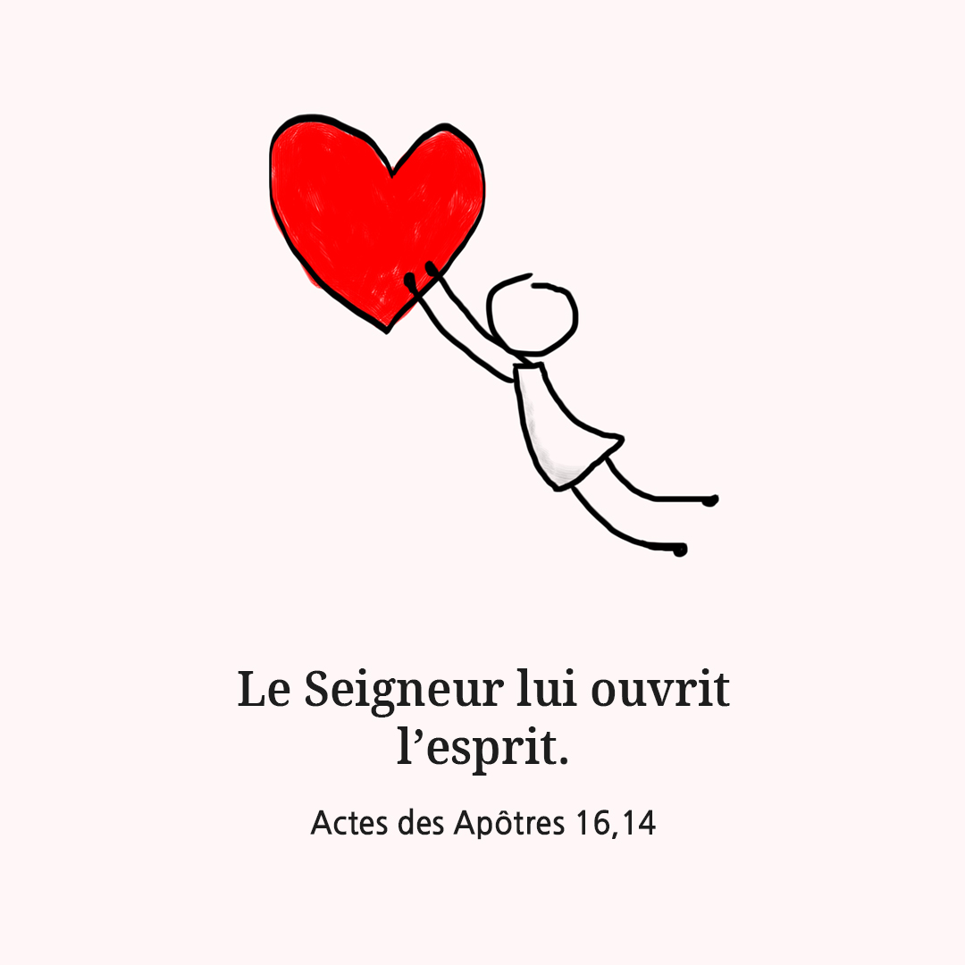Le Seigneur lui ouvrit l&rsquo;esprit. (Actes des Ap&ocirc;tres 16,14)