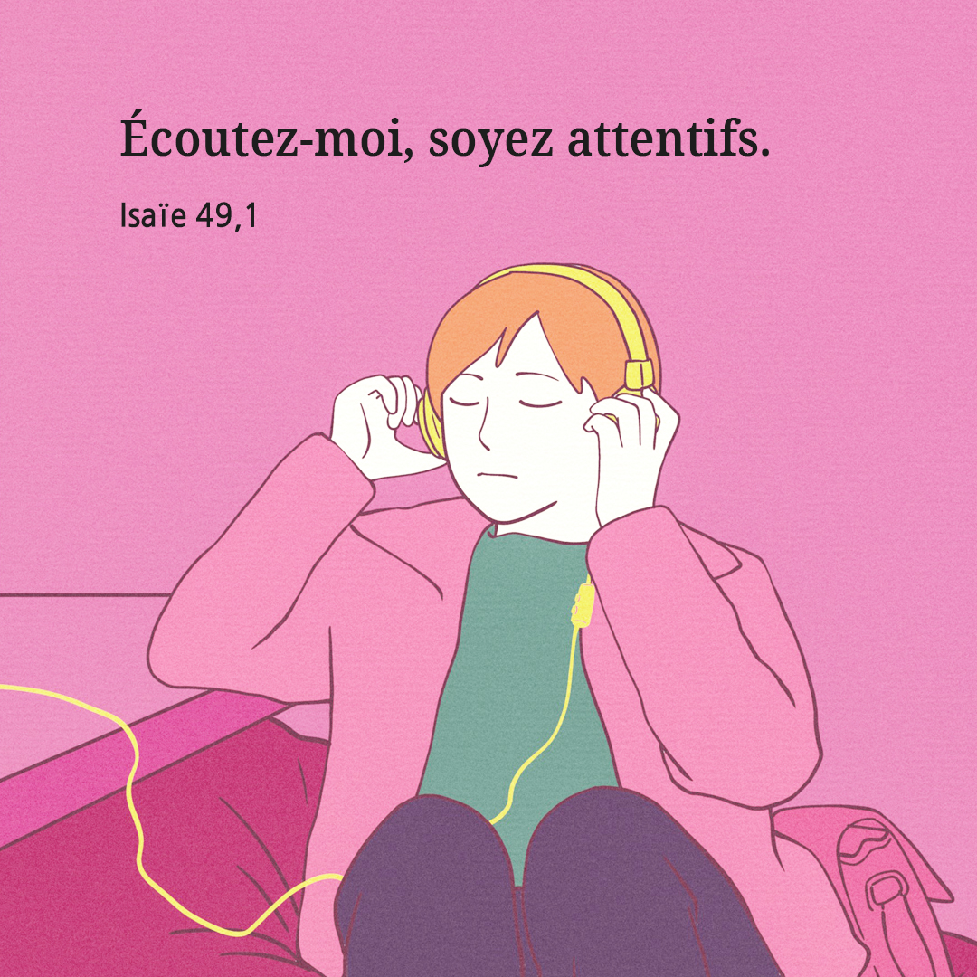 &Eacute;coutez-moi, soyez attentifs. (Isa&iuml;e 49,1)