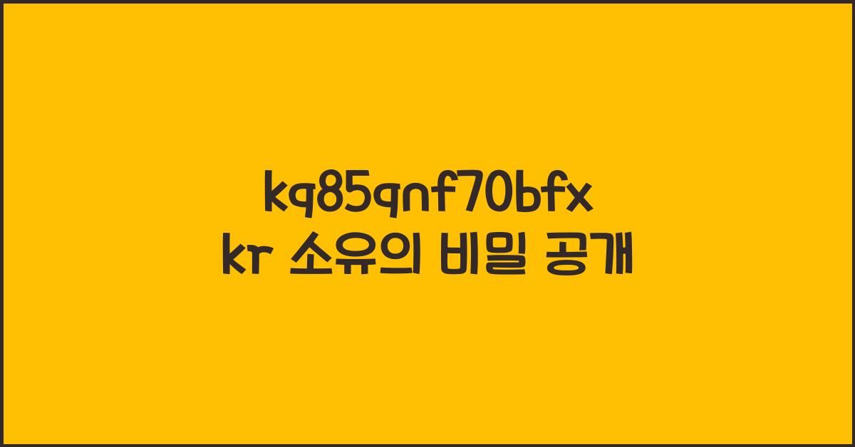 kq85qnf70bfxkr
