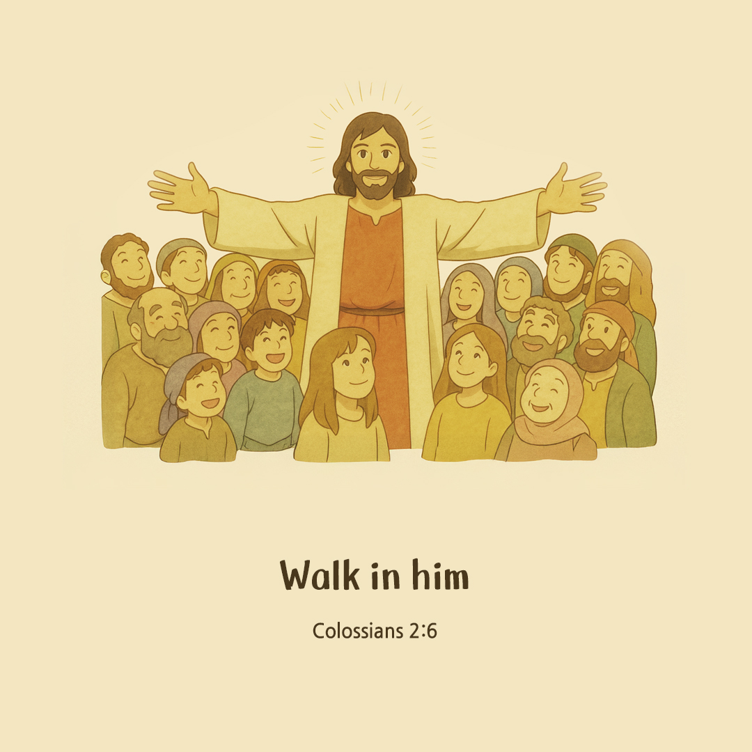 Walk in him. (Colossians 2:6) by pieonane Daily Bible quote image