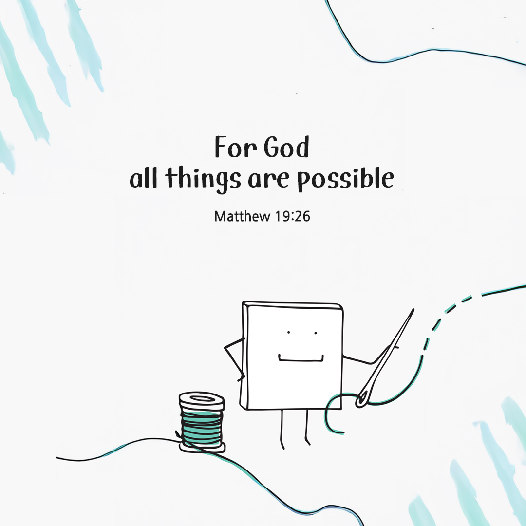 For human beings this is impossible, but for God all things are possible. (Matthew 19:26) by pieonane Daily Bible quote image