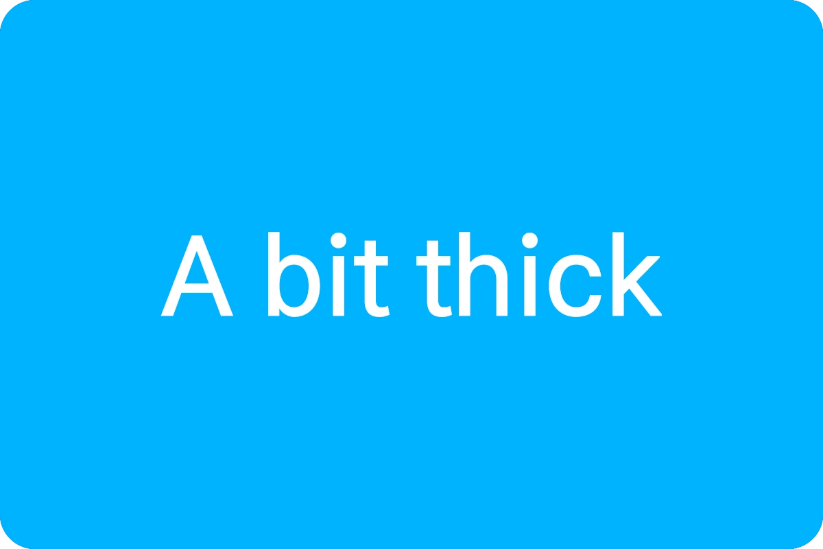 A bit thick 뜻